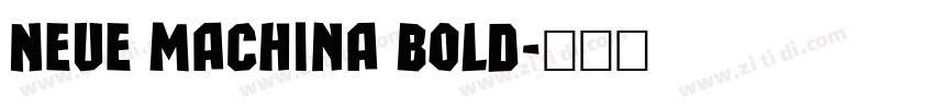 Neue Machina Bold字体转换